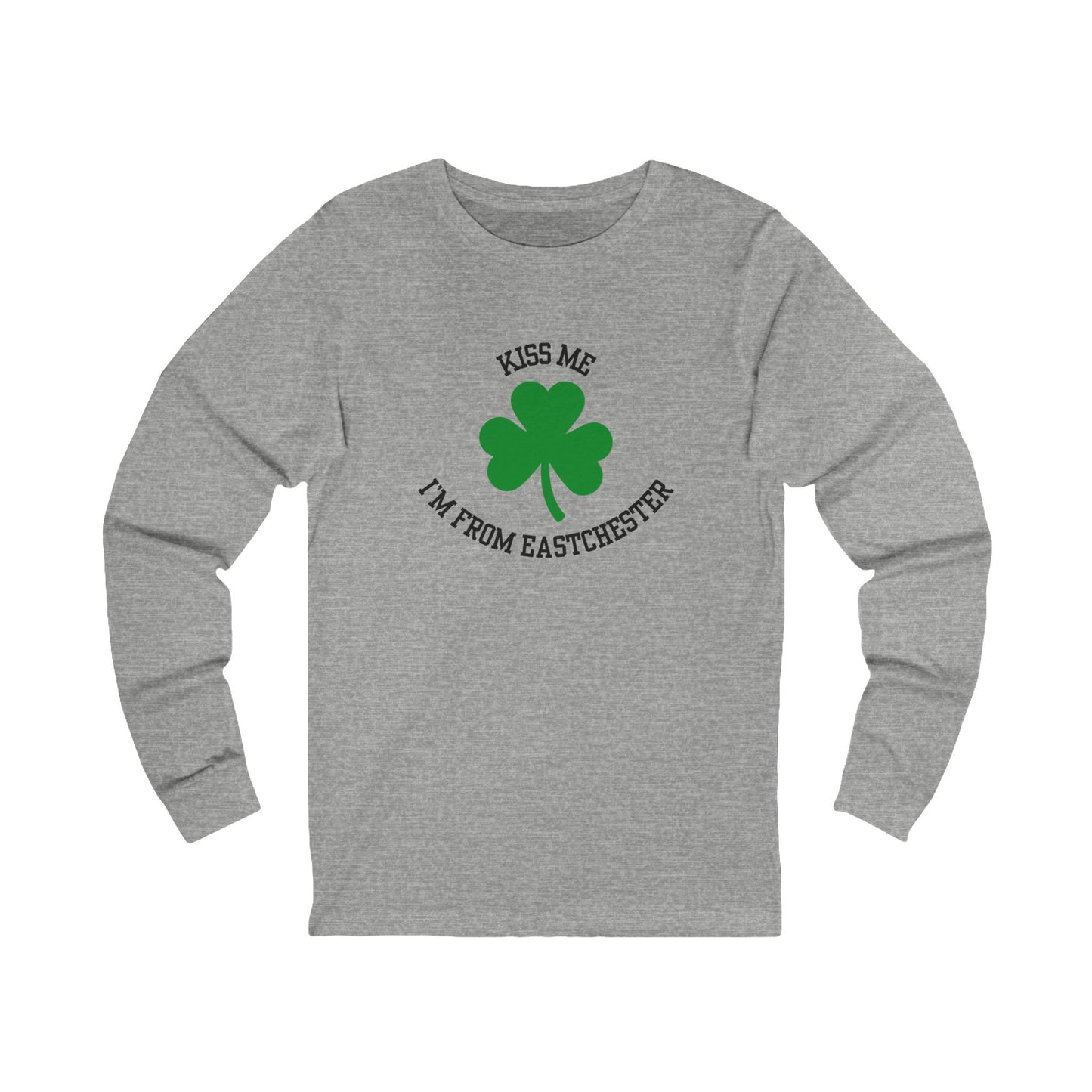 'Kiss Me, I'm From Eastchester' Shamrock Long Sleeve