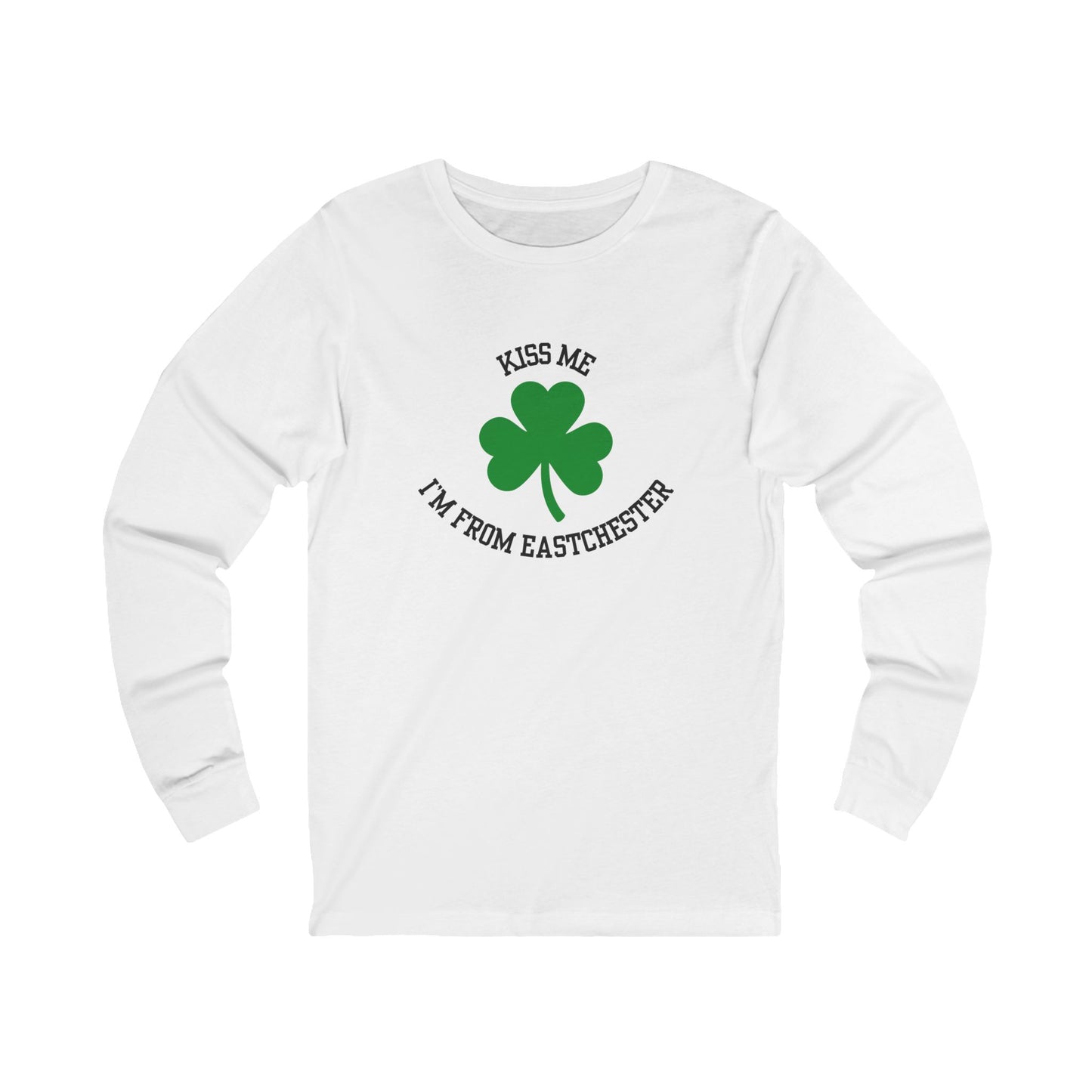 'Kiss Me, I'm From Eastchester' Shamrock Long Sleeve